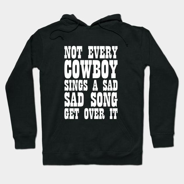 Sarcastic Slogan Not Every Cowboy Sings Sad Song Tee Hoodie by RedYolk